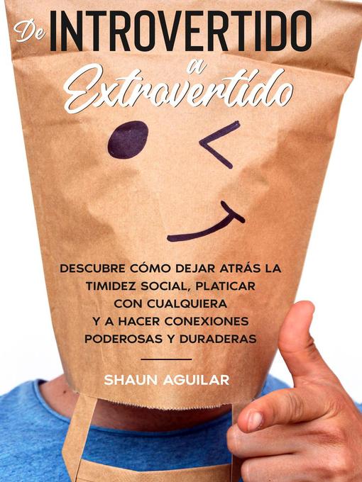Title details for De Introvertido a Extrovertido by Shaun Aguilar - Available